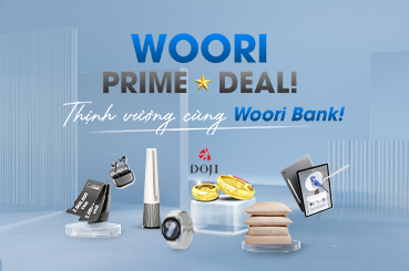 “WOORI PRIME DEAL” – Thịnh vượng cùng Woori Bank